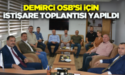 Demirci OSB’si için istişare toplantısı yapıldı