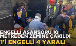 Engelli asansörü 10 metreden zemine çakıldı: 1’i engelli 4 yaralı