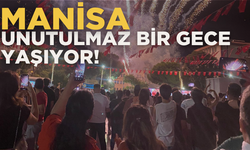 Manisa unutulmaz bir gece yaşıyor!