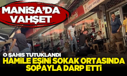 Manisa'da hamile eşini sokak ortasında öldüresiye dövdü!