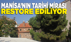 Manisa'nın tarihi mirası restore ediliyor