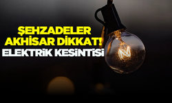 Şehzadeler-Akhisar dikkat! 23 Ağustos elektrik kesintisi