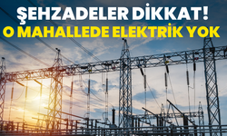 Şehzadeler dikkat! 7 Eylül elektrik Kesintisi