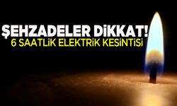 Şehzadeler dikkat! 20 Ağustos elektrik kesintisi