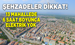 Şehzadeler dikkat! 29 Ağustos Perşembe elektrik kesintisi