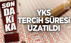 ÖSYM duyurdu! YKS tercih süresi uzatıldı