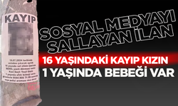 Sosyal medyayı sallayan ilan: 16 yaşındaki kayıp kızın 1 yaşında bebeği var!