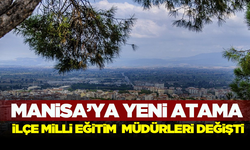 Manisa'da İlçe Milli Eğitim Müdürleri değişti