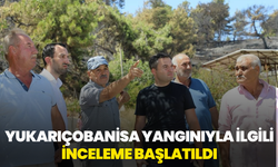 Yukarıçobanisa yangınıyla ilgili inceleme başlatıldı