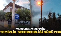 Yunusemre’nin temizlik seferberliği sürüyor