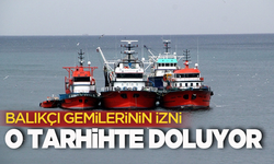 Balıkçı gemilerinin hamsi avcılığı için izin alma süresi o tarihte doluyor