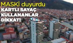 MASKİ duyurdu: Kartlı sayaç kullananlar dikkat!