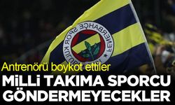 Fenerbahçe Milli Takıma sporcu göndermeyecek!