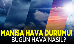 Manisa hava durumu! Bugün hava nasıl?