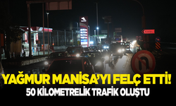 Yağmur Manisa'yı felç etti! 50 kilometrelik trafik oluştu