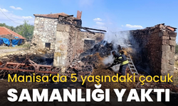 Manisa'da 5 yaşındaki çocuk oyun oynarken samanlığı yaktı