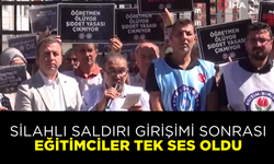 Silahlı saldırı girişimi sonrası eğitimciler tek ses oldu