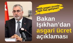 2025 asgari ücretle ilgili flaş gelişme!! Bakan Işıkhan’dan asgari ücret açıklaması