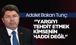 Adalet Bakanı Tunç: "Yargıyı tehdit etmek kimsenin haddi değil"