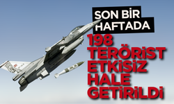 Son bir haftada 198 terörist etkisiz hale getirildi