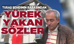 TUSAŞ şehidi Hasan Hüseyin Cambaz’ın babasından yürek sızlatan sözler: "Nasıl kıydılar benim oğluma"