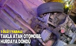 Takla atan otomobil hurdaya döndü: 1 ölü, 1 yaralı