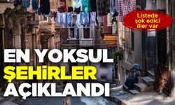 Türkiye’nin en yoksul şehirleri açıklandı!