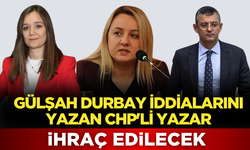 Gülşah Durbay iddialarını yazan CHP'li yazar ihraç edilecek