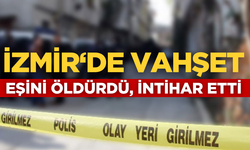 İzmir'de vahşet! Karısını öldürüp intihar etti