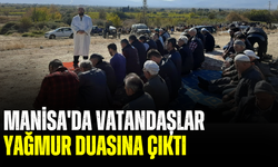 Manisa'da vatandaşlar yağmur duasına çıktı