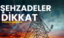 Şehzadeler dikkat!  9 Kasım Cumartesi elektrik kesintisi