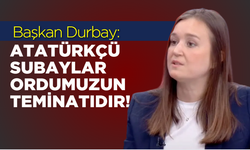 Başkan Durbay: "Atatürkçü subaylar ordumuzun teminatıdır!"