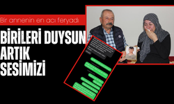 Bir annenin en acı feryadı: “Birileri duysun artık sesimizi”