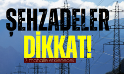 Şehzadeler dikkat: 26 Kasım Salı elektrik kesintisi