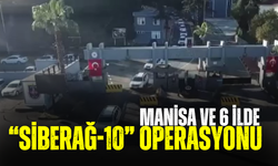 Manisa ve 6 ilde  “Siberağ-10” operasyonu