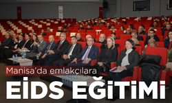 Manisa’da emlakçılara EİDS eğitimi