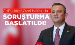 CHP Lideri Özel hakkında soruşturma başlatıldı!