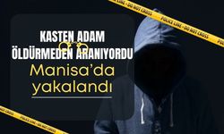 Kasten adam öldürme suçundan aranıyordu: Manisa'da yakalandı