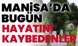 Manisa'da bugün (22 Aralık 2024 Pazar) vefat edenler