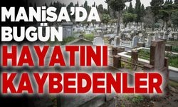 Manisa'da bugün (7 Kasım 2024 Salı) vefat edenler