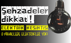 Şehzadeler dikkat! 2 Kasım Cuma elektrik kesintisi