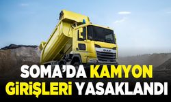 Soma’da kamyon girişi yasaklandı