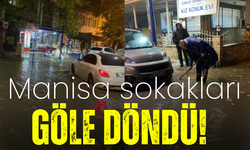 Manisa sokakları göle döndü!