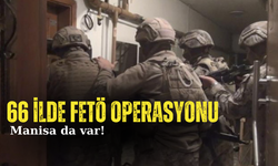 66 ilde FETÖ operasyonu: Manisa da var!