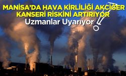 Manisa’da Hava Kirliliği Akciğer Kanseri Riskini Artırıyor: Uzmanlar Uyarıyor