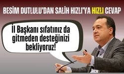 Besim Dutlulu’dan Salih Hızlı’ya hızlı yanıt geldi