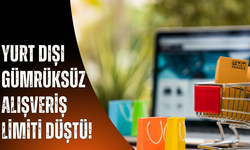 Yurt dışı gümrüksüz alışveriş limiti düştü!