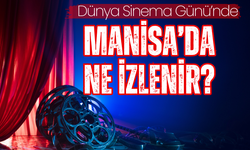 14 Kasım Dünya Sinema Günü: Manisalılar haydi sinemaya!