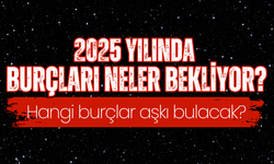 2025 yılında burçları neler bekliyor? Hangi burçlar evlilik yolunda? Para, zenginlik, bolluk ve kariyer hangi burçlarda