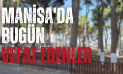 Manisa'da bugün (27 Kasım 2024 Çarşamba) vefat edenler